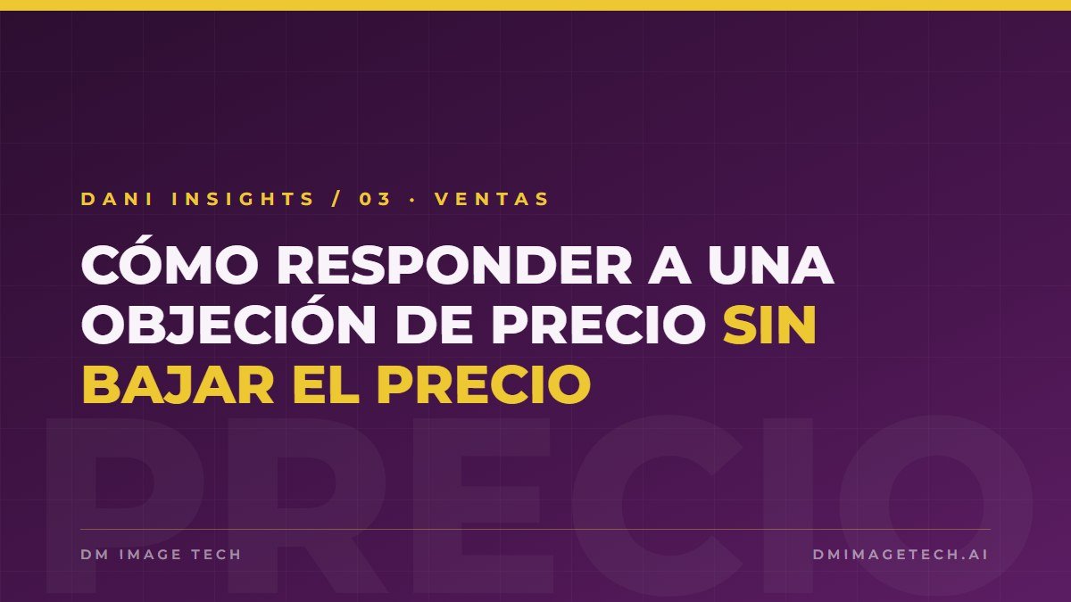 Cómo responder a una objeción de precio sin bajar el precio